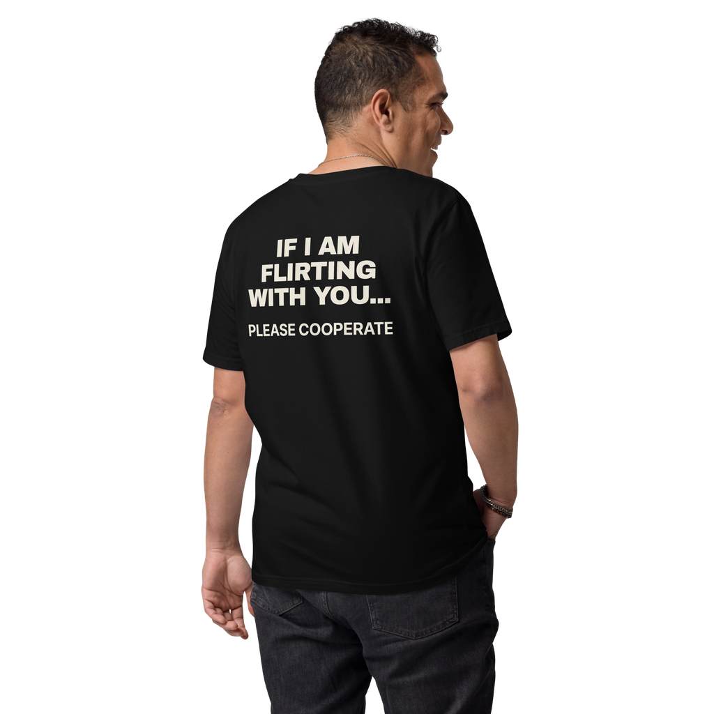Man wearing the If I Am Flirting with You… Please Cooperate T-shirt in black, back view