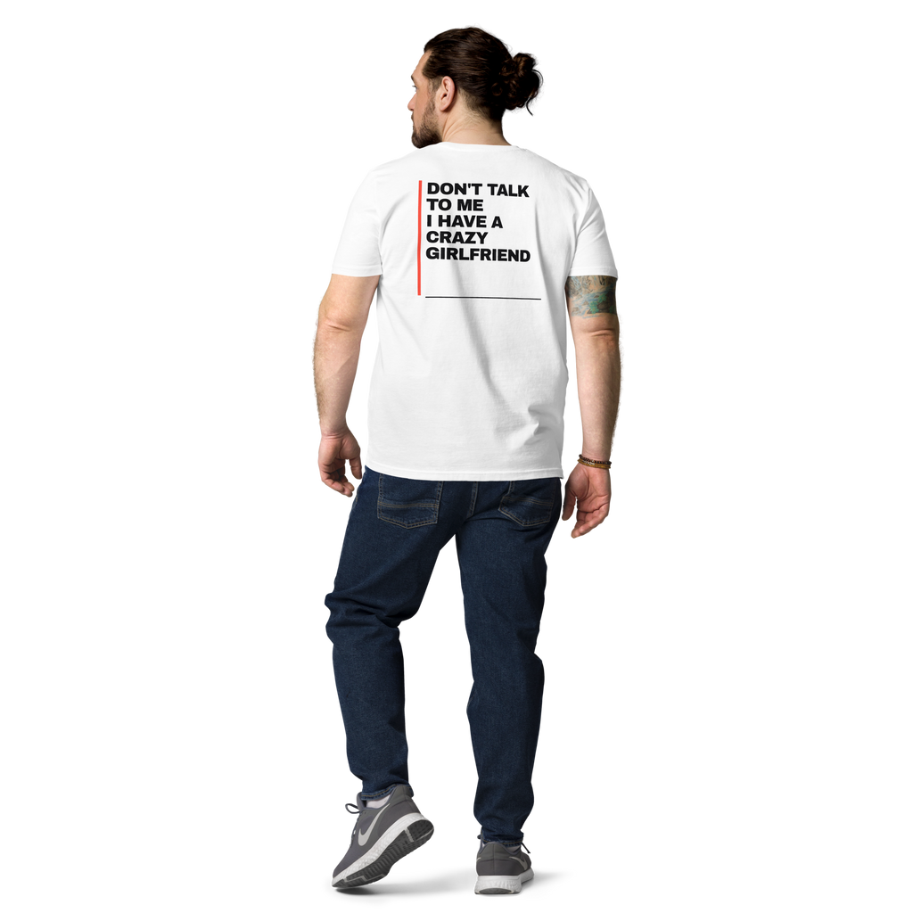Man wearing the Don’t Talk to Me, I Have a Crazy Girlfriend T-shirt in white, back view