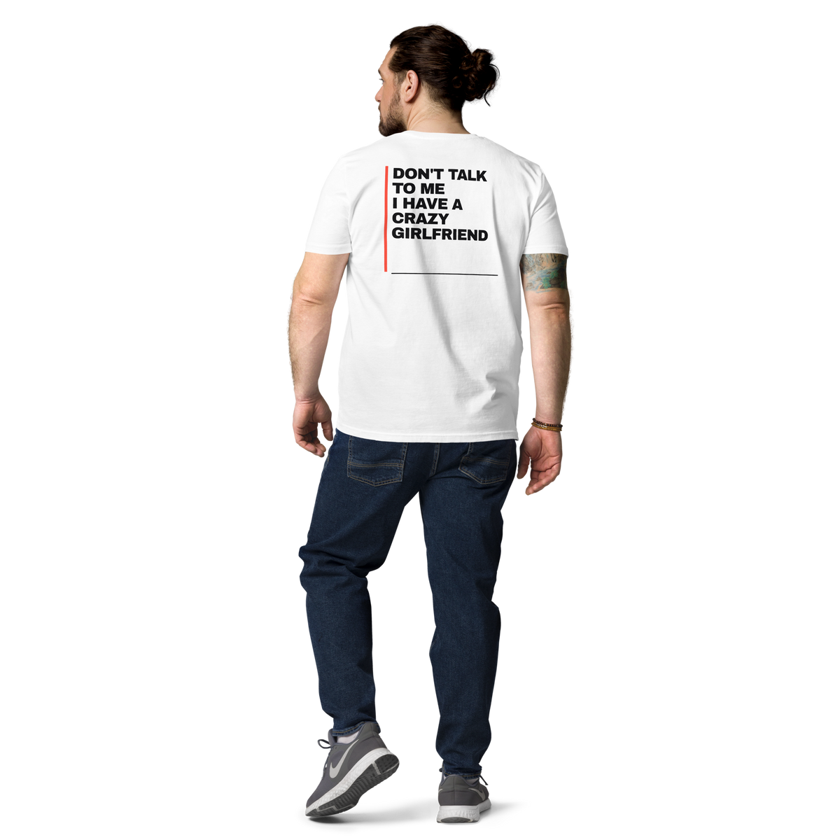 Man wearing the Don’t Talk to Me, I Have a Crazy Girlfriend T-shirt in white, back view