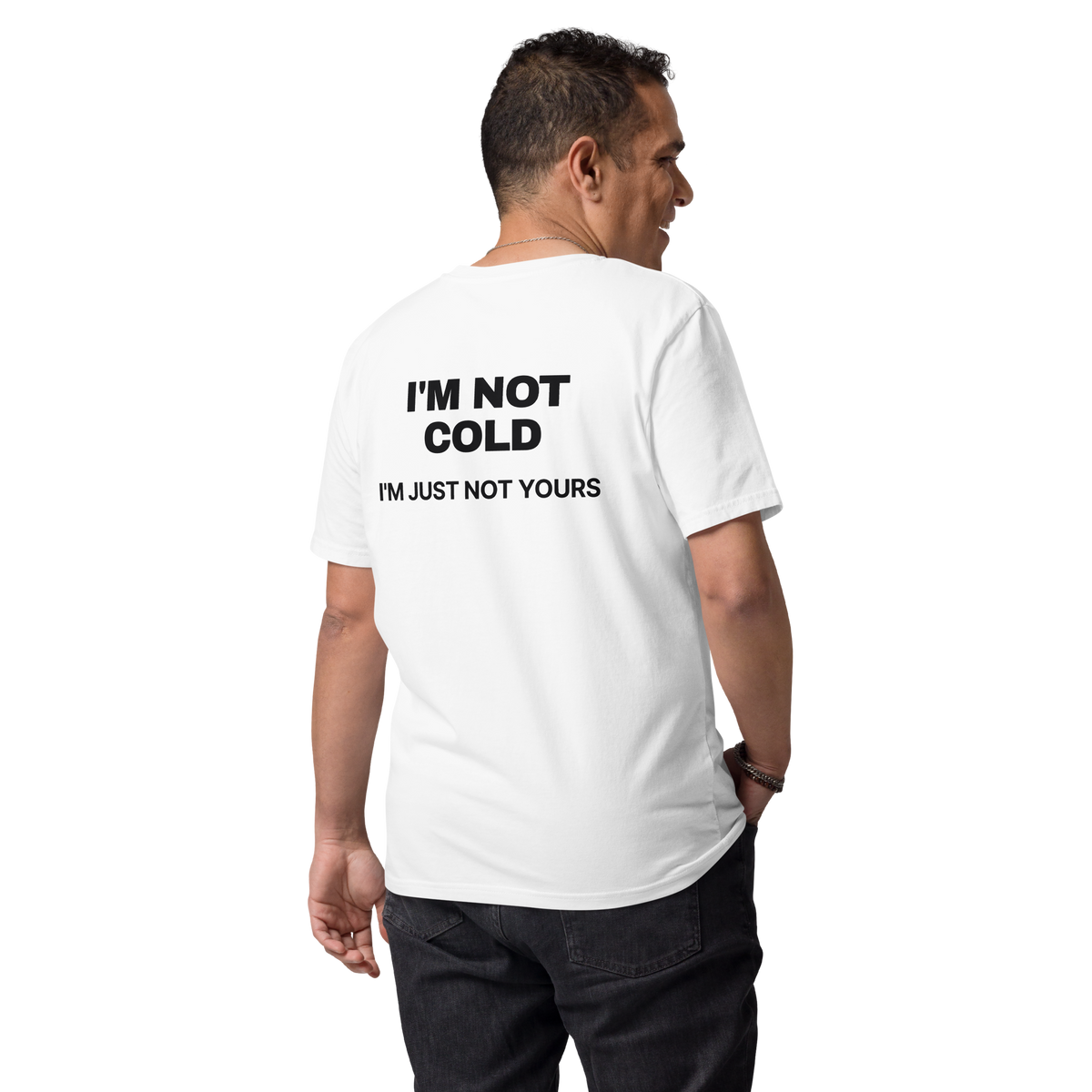Man wearing the I’m Not Cold. I’m Just Not Yours T-shirt in white, back view