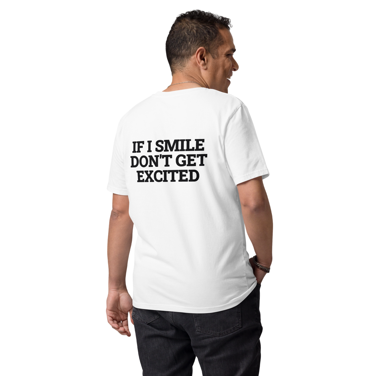 Man wearing the If I Smile, Don’t Get Excited T-shirt in white, back view