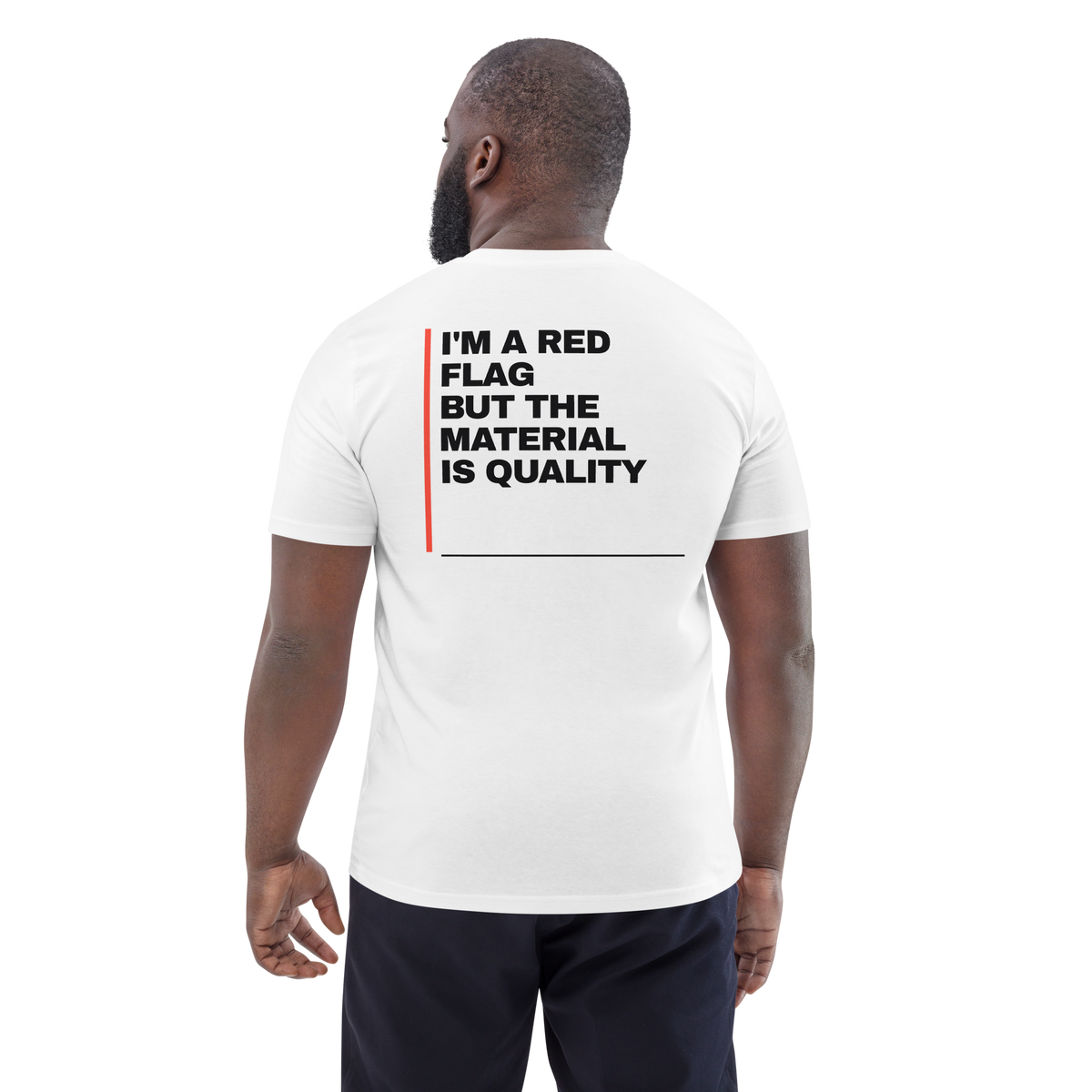 Man wearing the I’m a Red Flag but the Material Is Quality T-shirt in white, back view