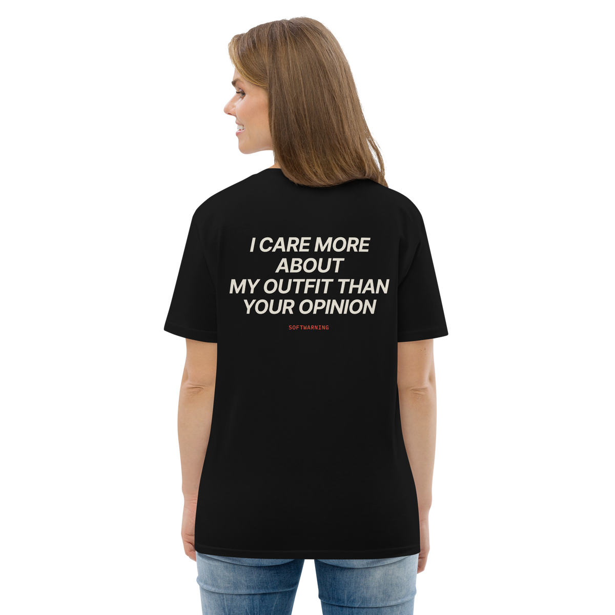 Woman wearing the I Care More About My Outfit Than Your Opinion T-shirt in black, back view