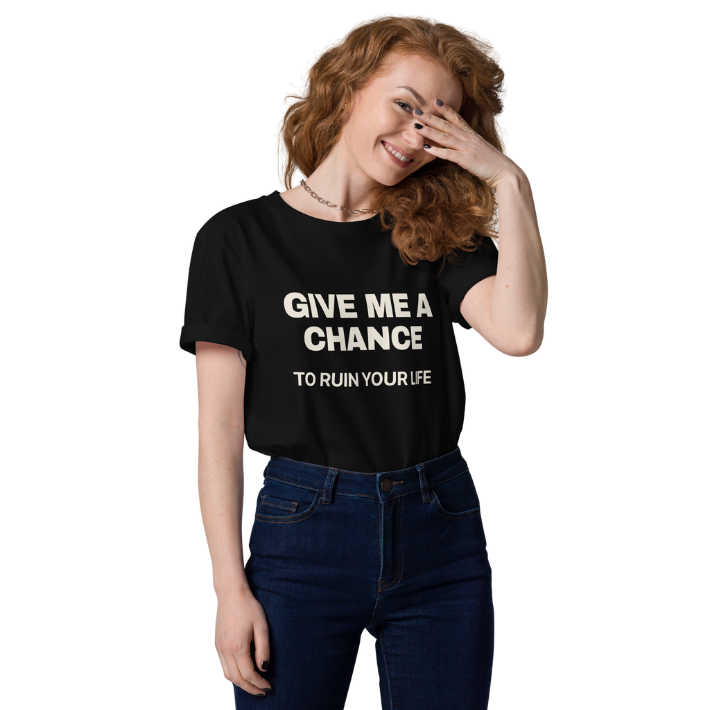 Woman wearing the Give Me a Chance to Ruin Your Life T-shirt in black, front view