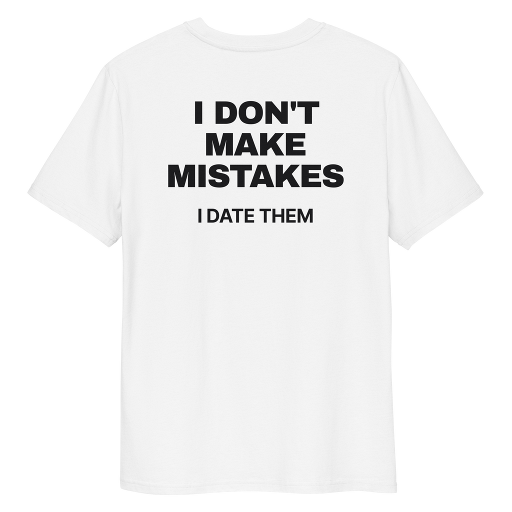 Close-up of the I Don’t Make Mistakes. I Date Them T-shirt print in white, back view