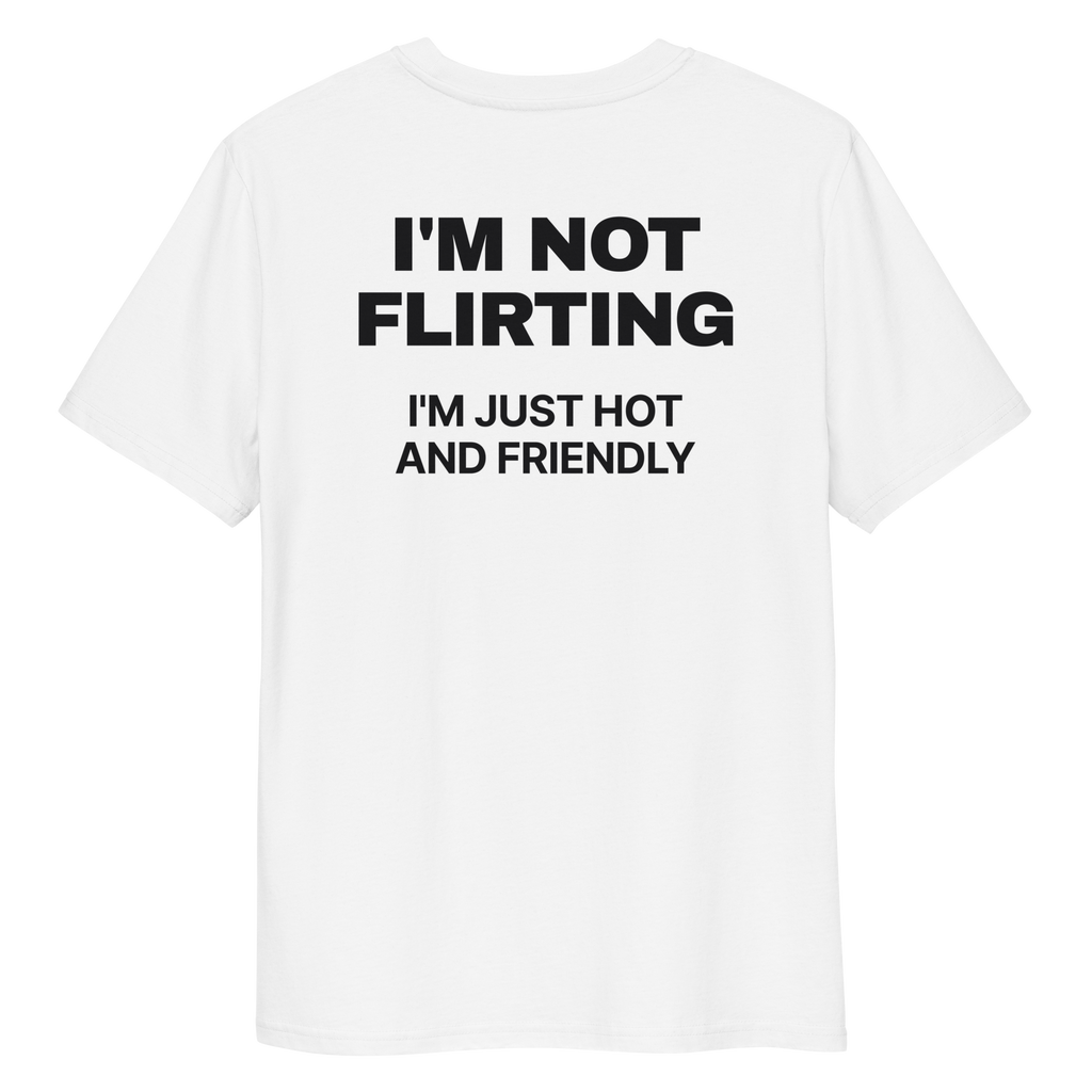 Close-up of the I’m Not Flirting, I’m Just Hot and Friendly T-shirt print in white, back view