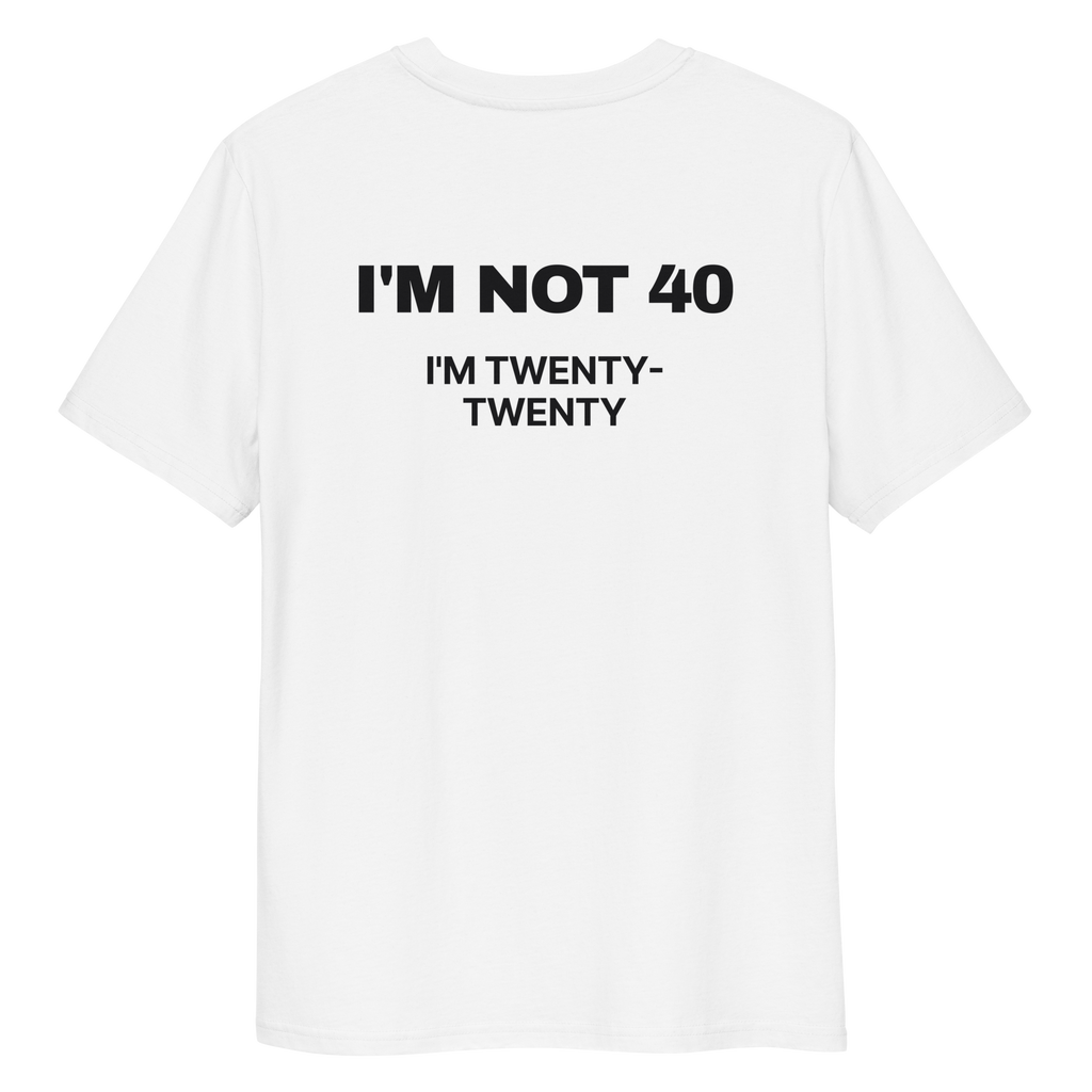 Close-up of the I’m Not 40. I’m Twenty-Twenty T-shirt print in white, back view
