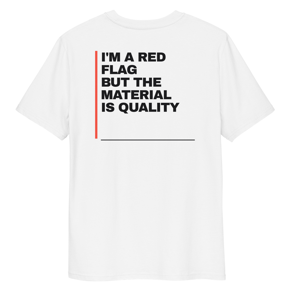 Close-up of the I’m a Red Flag but the Material Is Quality print on a white T-shirt, back view