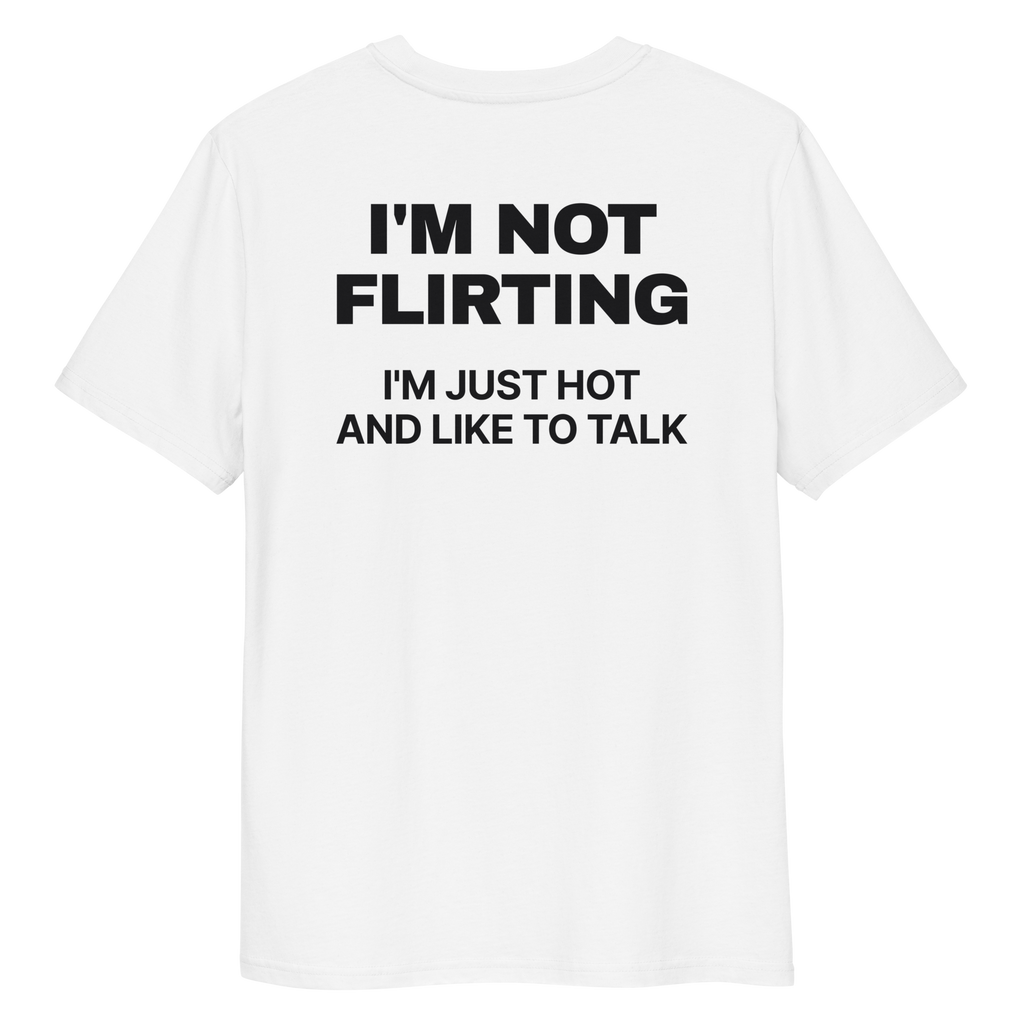 Close-up of the I’m Not Flirting. I’m Just Hot and Like to Talk T-shirt print in white, back view