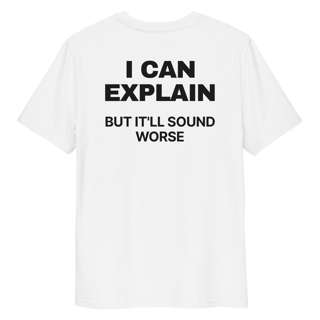 Close-up of the I Can Explain, but It’ll Sound Worse T-shirt print in white, back view