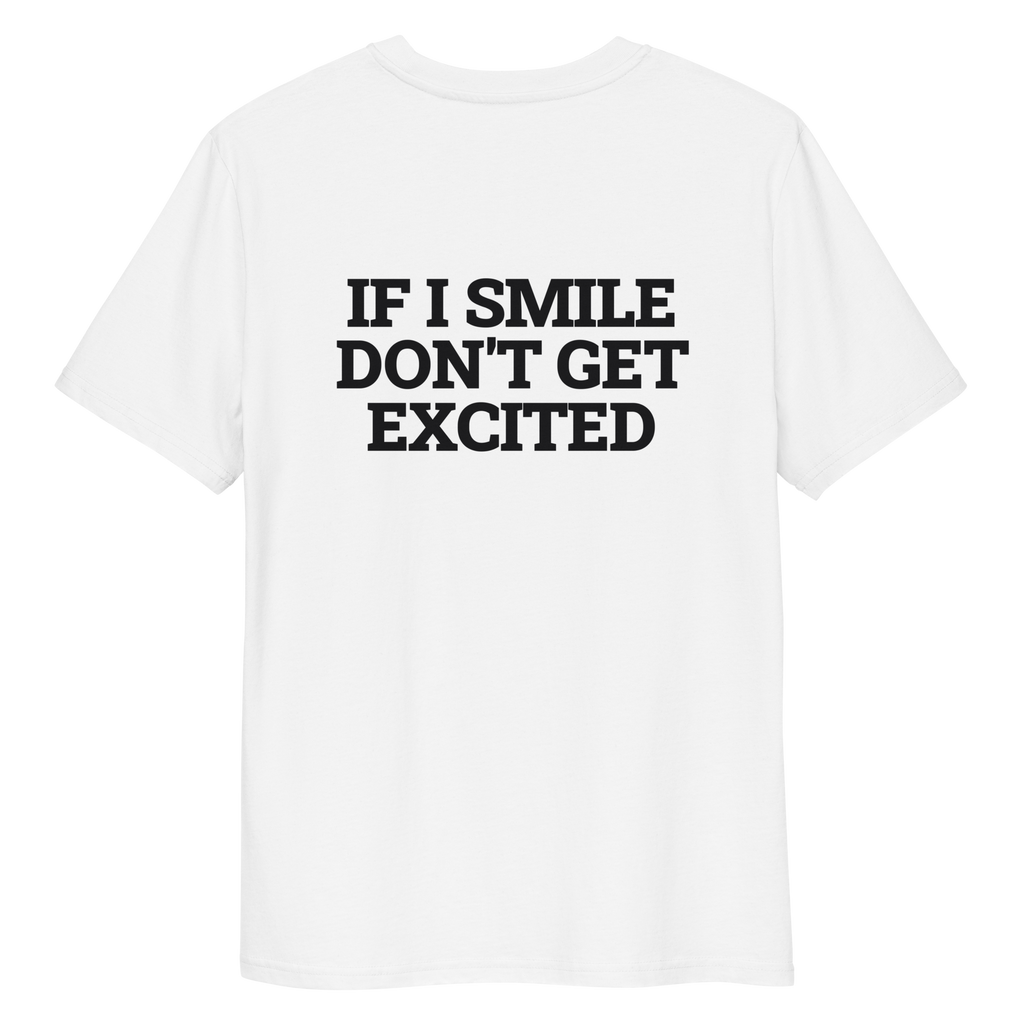 Close-up of the If I Smile, Don’t Get Excited print on a white T-shirt, back view