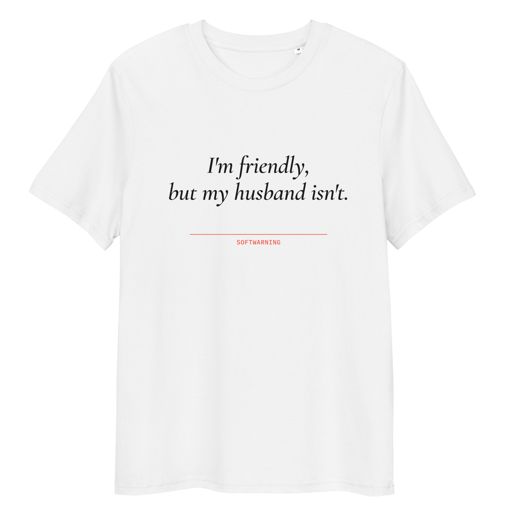 Close-up of the I’m Friendly, but My Husband Isn’t print on a white T-shirt, front view