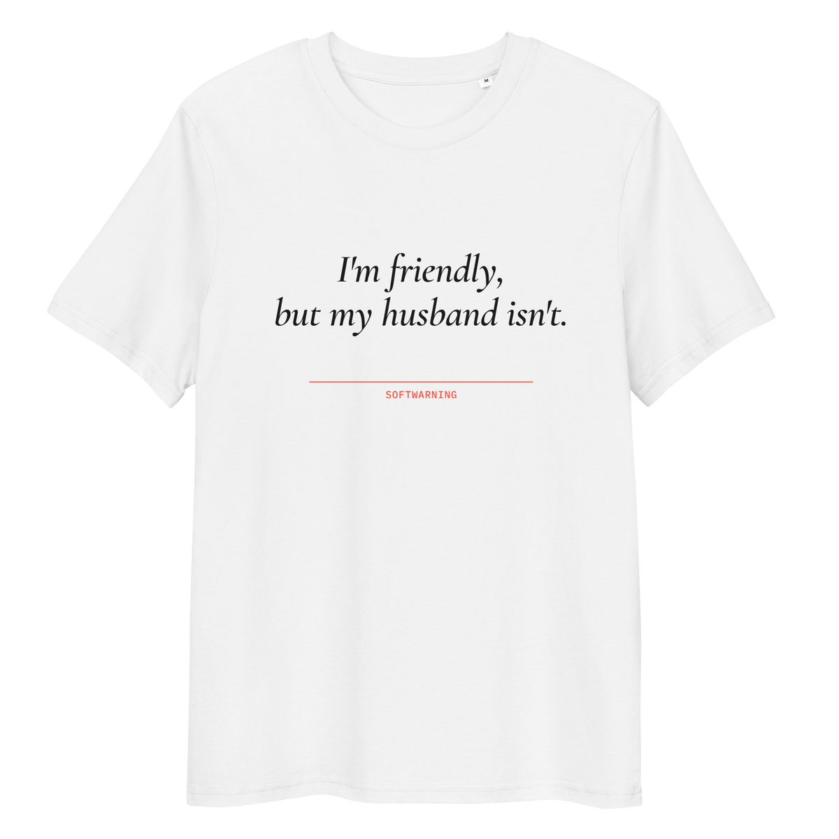 Close-up of the I’m Friendly, but My Husband Isn’t print on a white T-shirt, front view