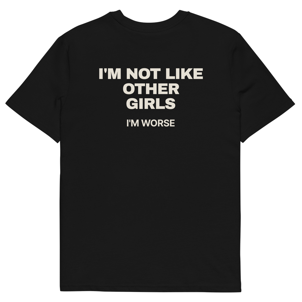 I’m Not Like Other Girls. I’m Worse T-shirt in black, back print