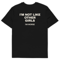 I’m Not Like Other Girls. I’m Worse T-shirt in black, back print