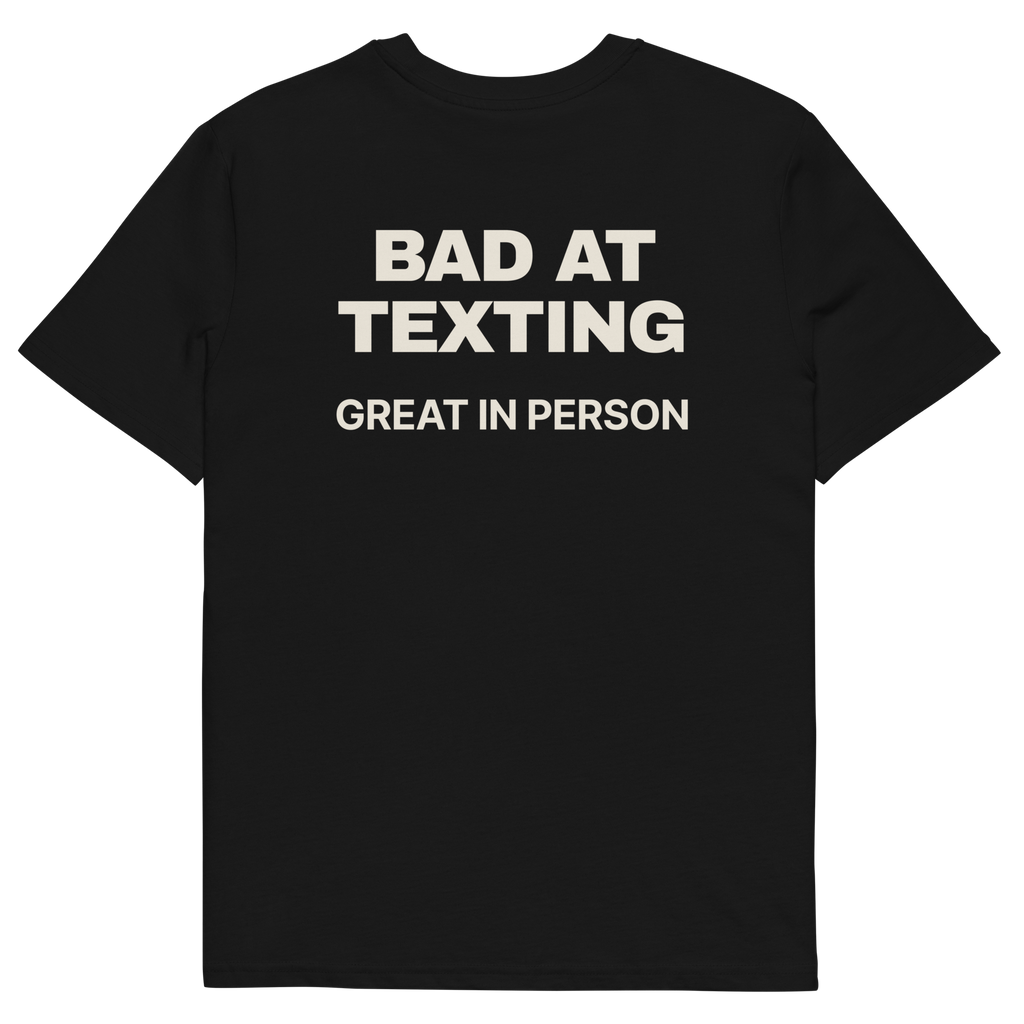 Bad at Texting, Great in Person T-shirt in black, back print