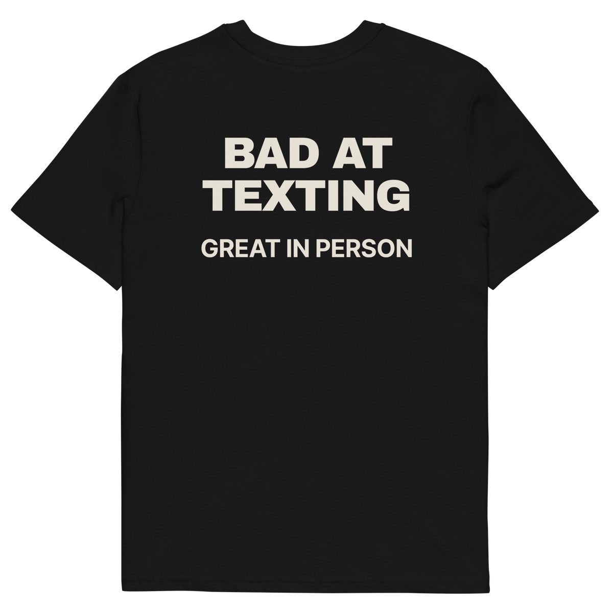 Bad at Texting, Great in Person T-shirt in black, back print