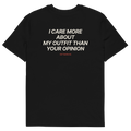I Care More About My Outfit Than Your Opinion T-shirt in black, back print