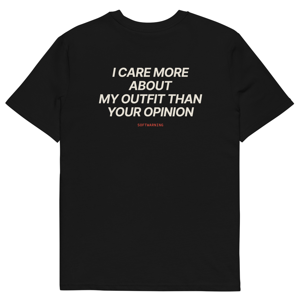 I Care More About My Outfit Than Your Opinion T-shirt in black, back print