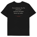 I’m Not Famous but I’m Pretty Sure Someone’s Therapist Knows My Name T-shirt in black, back print