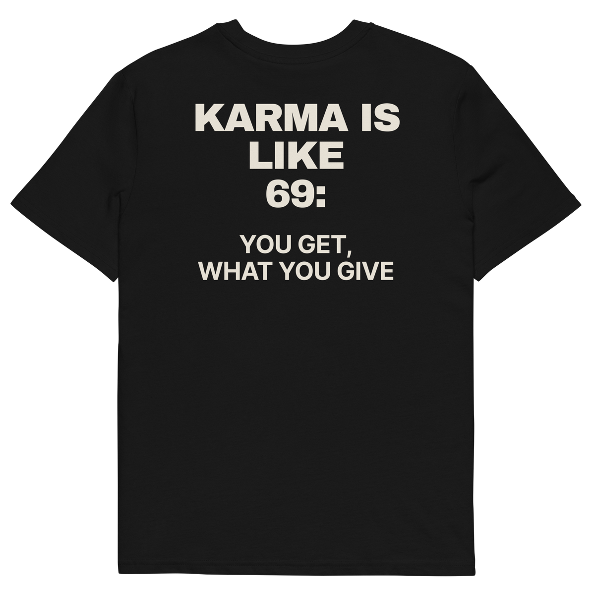 Karma Is Like 69: You Get What You Give T-shirt in black, back print