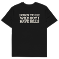 Black product view of the Born to Be Wild, but I Have Bills T-shirt, back