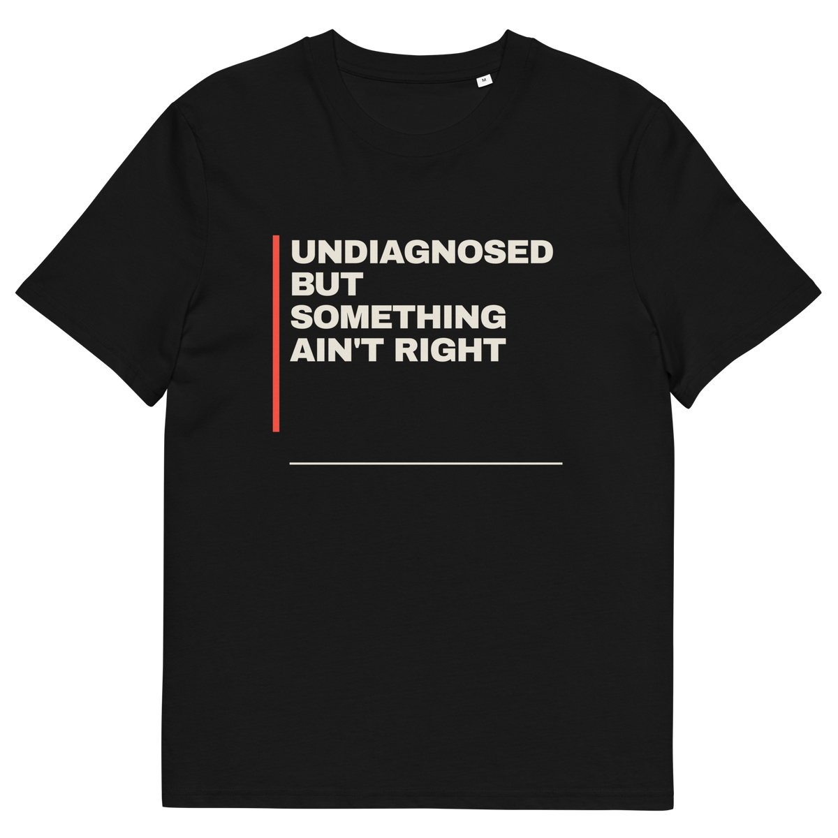 Undiagnosed but Something Ain’t Right T-shirt in black, front print