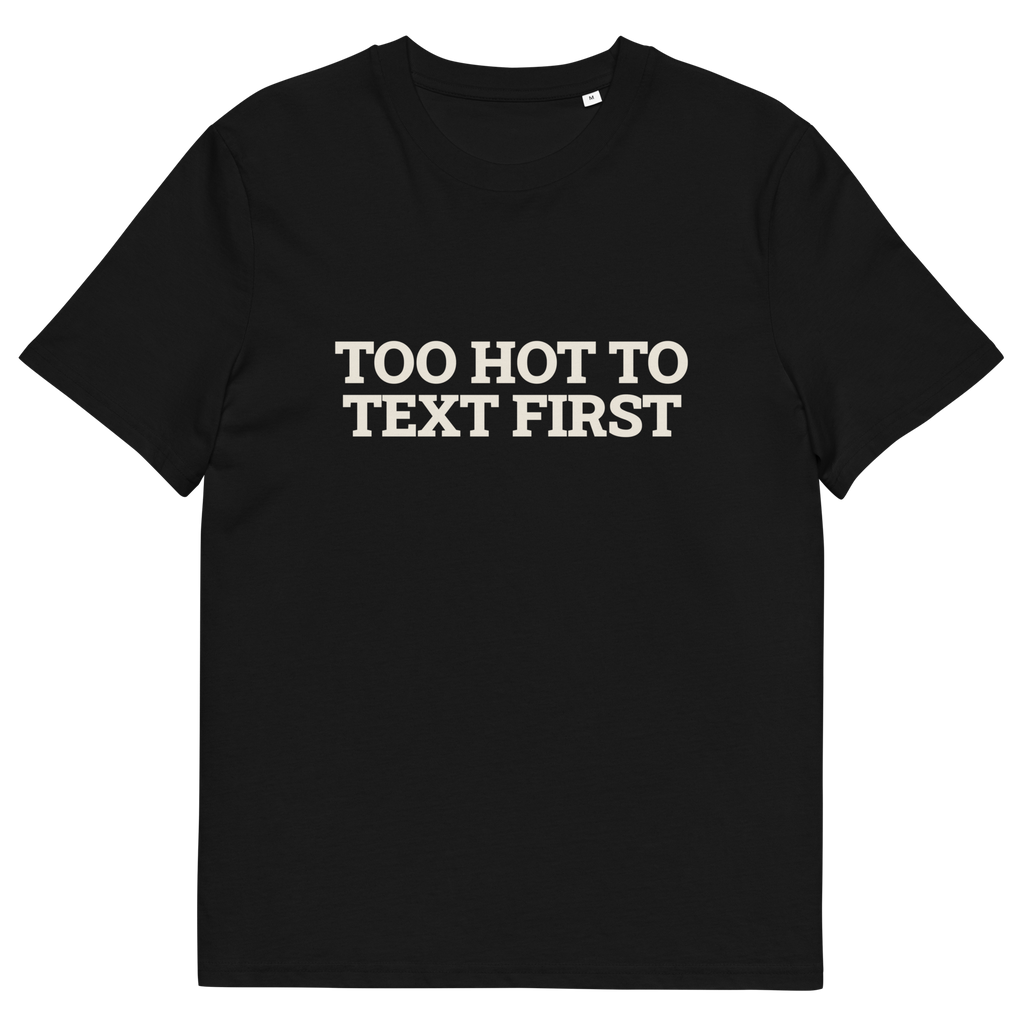 Black product view of the Too Hot to Text First T-shirt, front
