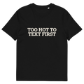 Black product view of the Too Hot to Text First T-shirt, front