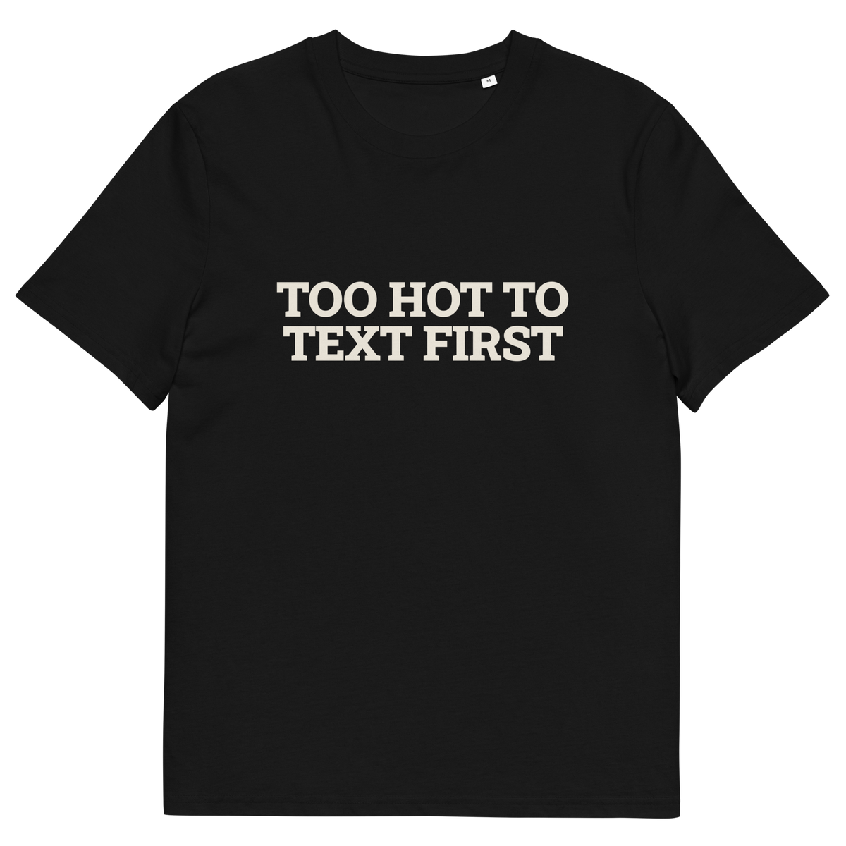 Black product view of the Too Hot to Text First T-shirt, front