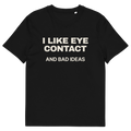 Black product view of the I Like Eye Contact and Bad Ideas T-shirt, front