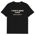Black product view of the I Don’t Need Luck. I Have Audacity T-shirt, front