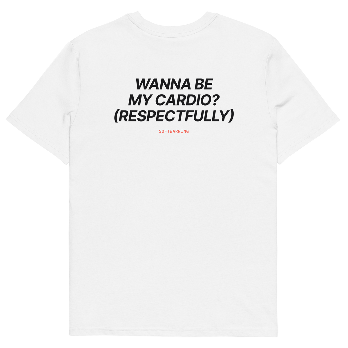 White product view of the Wanna Be My Cardio? (Respectfully) T-shirt, back