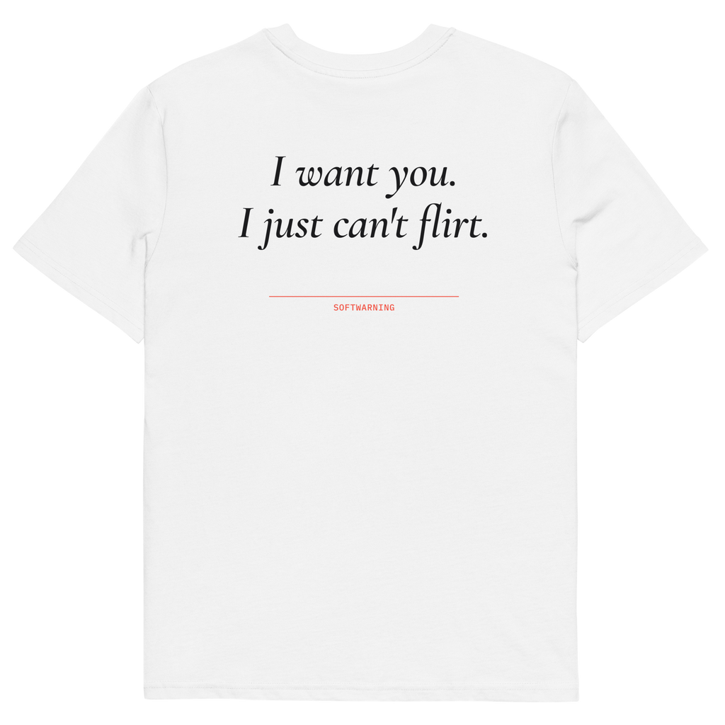 I Want You. I Just Can’t Flirt T-shirt in white, back print