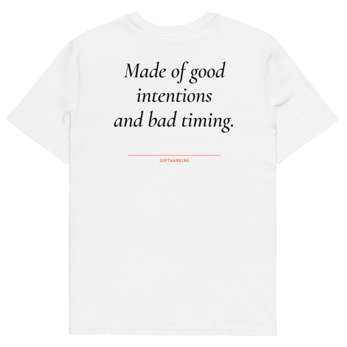 Made of Good Intentions and Bad Timing T-shirt in white, back print