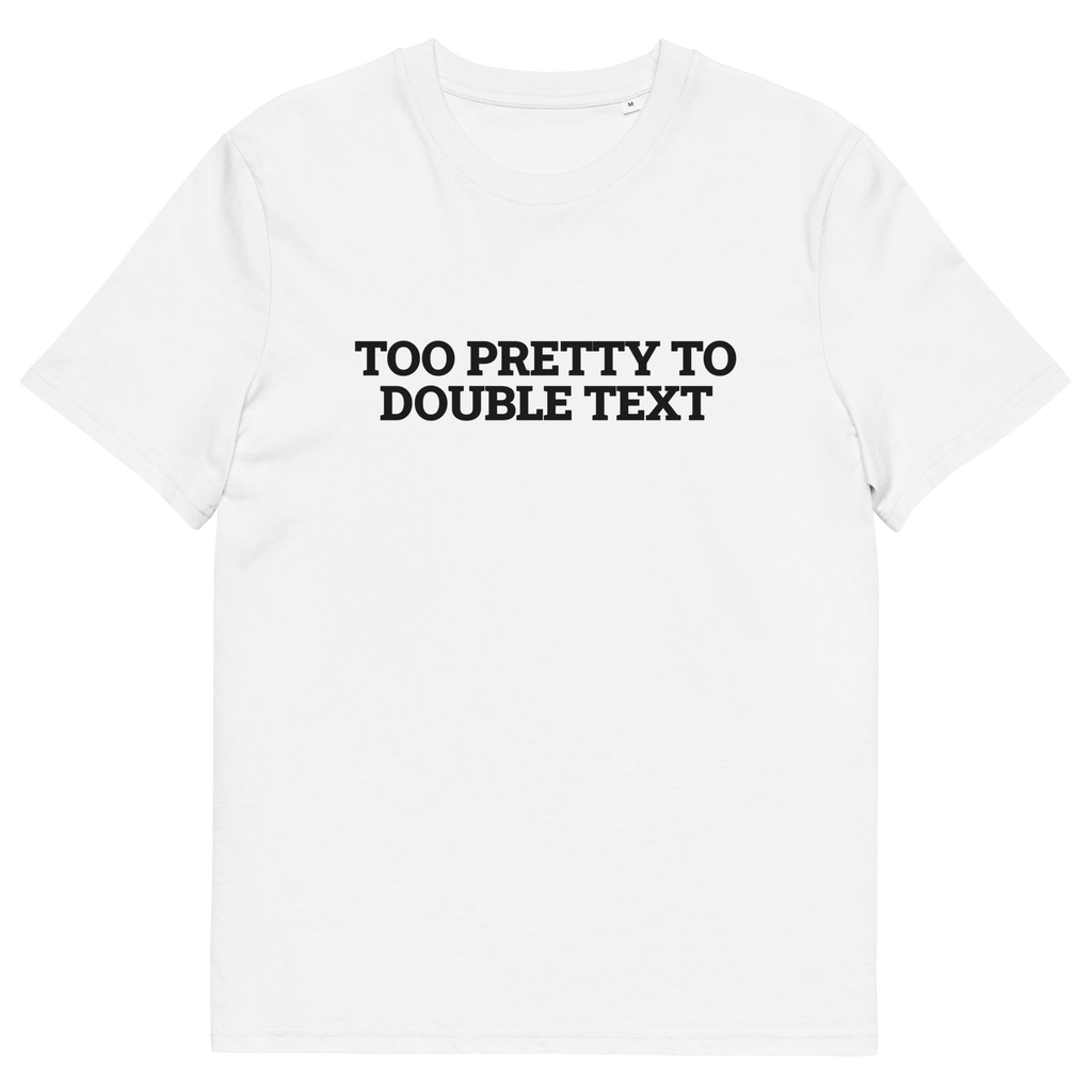 White product view of the Too Pretty to Double Text T-shirt, front
