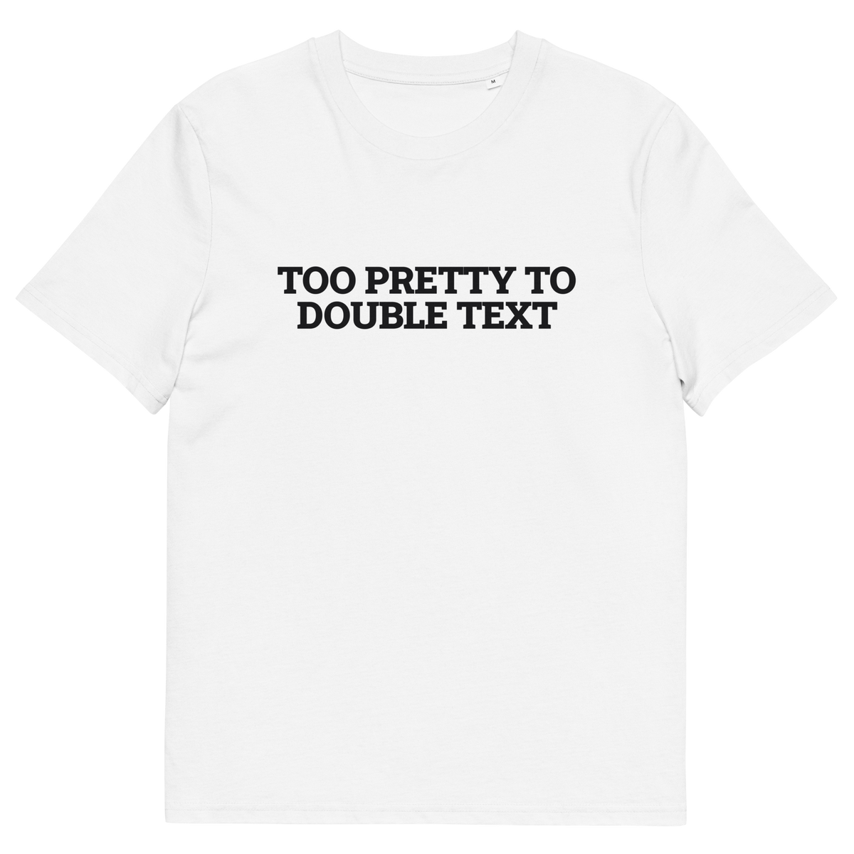 White product view of the Too Pretty to Double Text T-shirt, front
