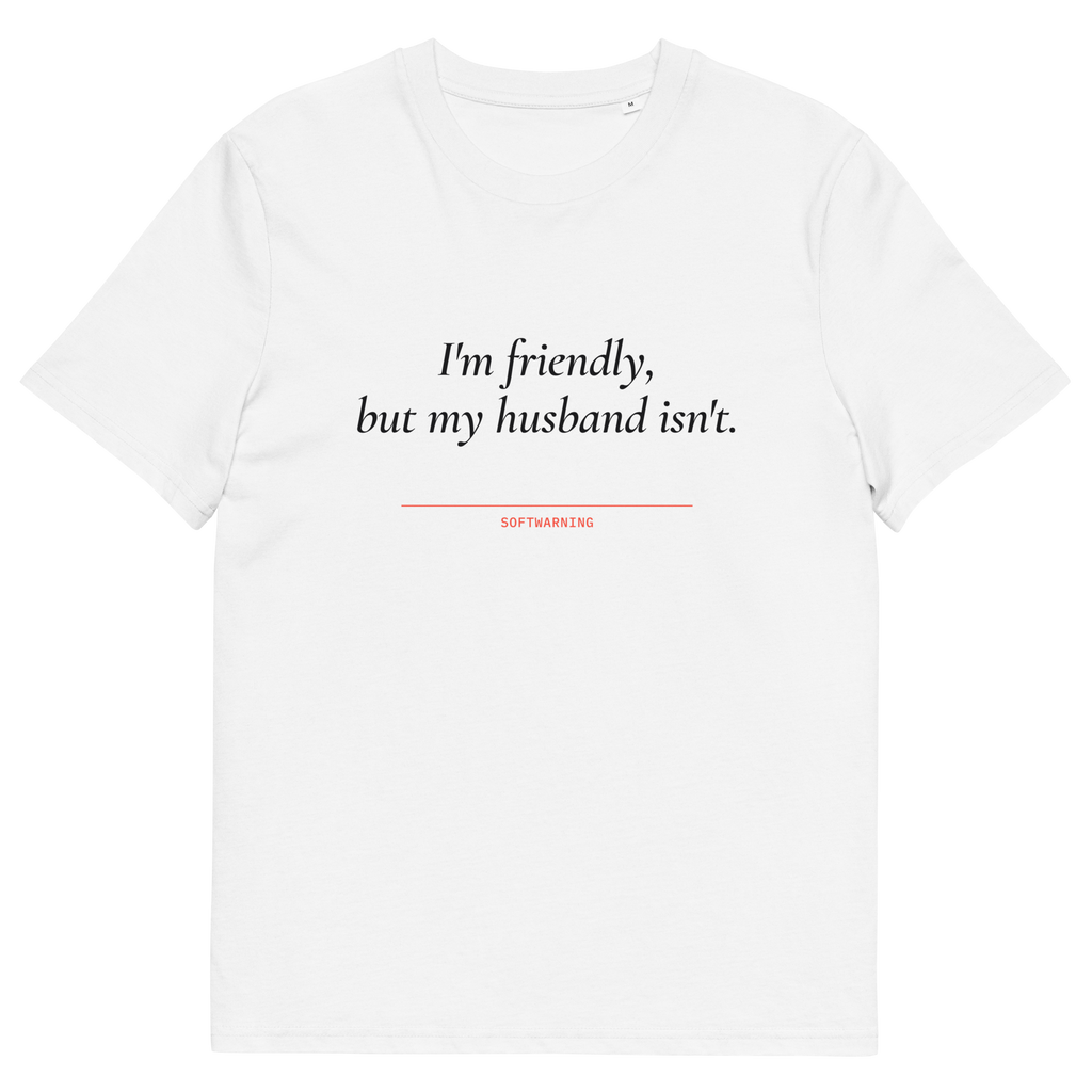 White product view of the I’m Friendly, but My Husband Isn’t T-shirt, front