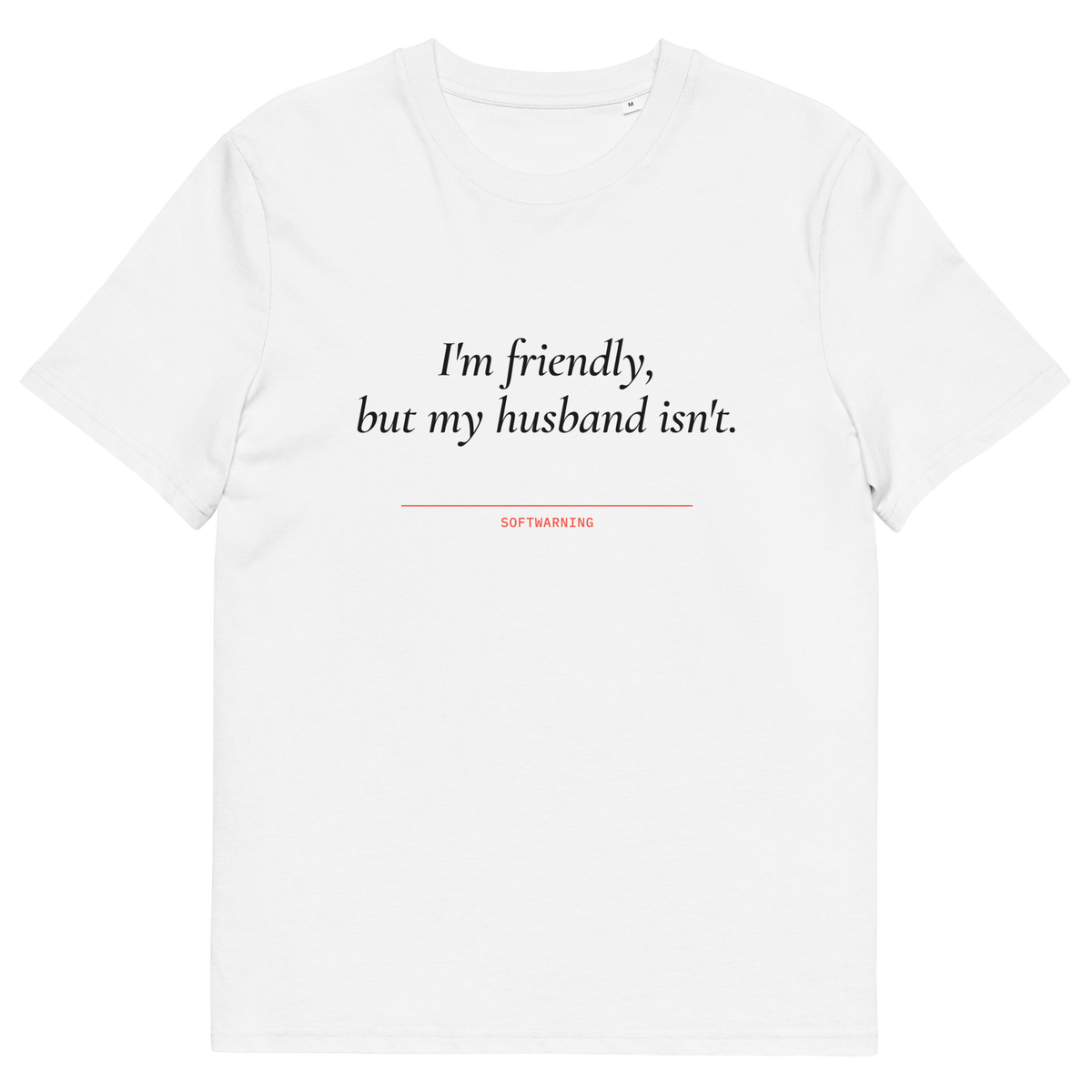 White product view of the I’m Friendly, but My Husband Isn’t T-shirt, front