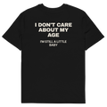 I Don’t Care About My Age. I’m Still a Little Baby T-shirt in black, back print