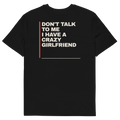 Don’t Talk to Me, I Have a Crazy Girlfriend T-shirt in black, back print