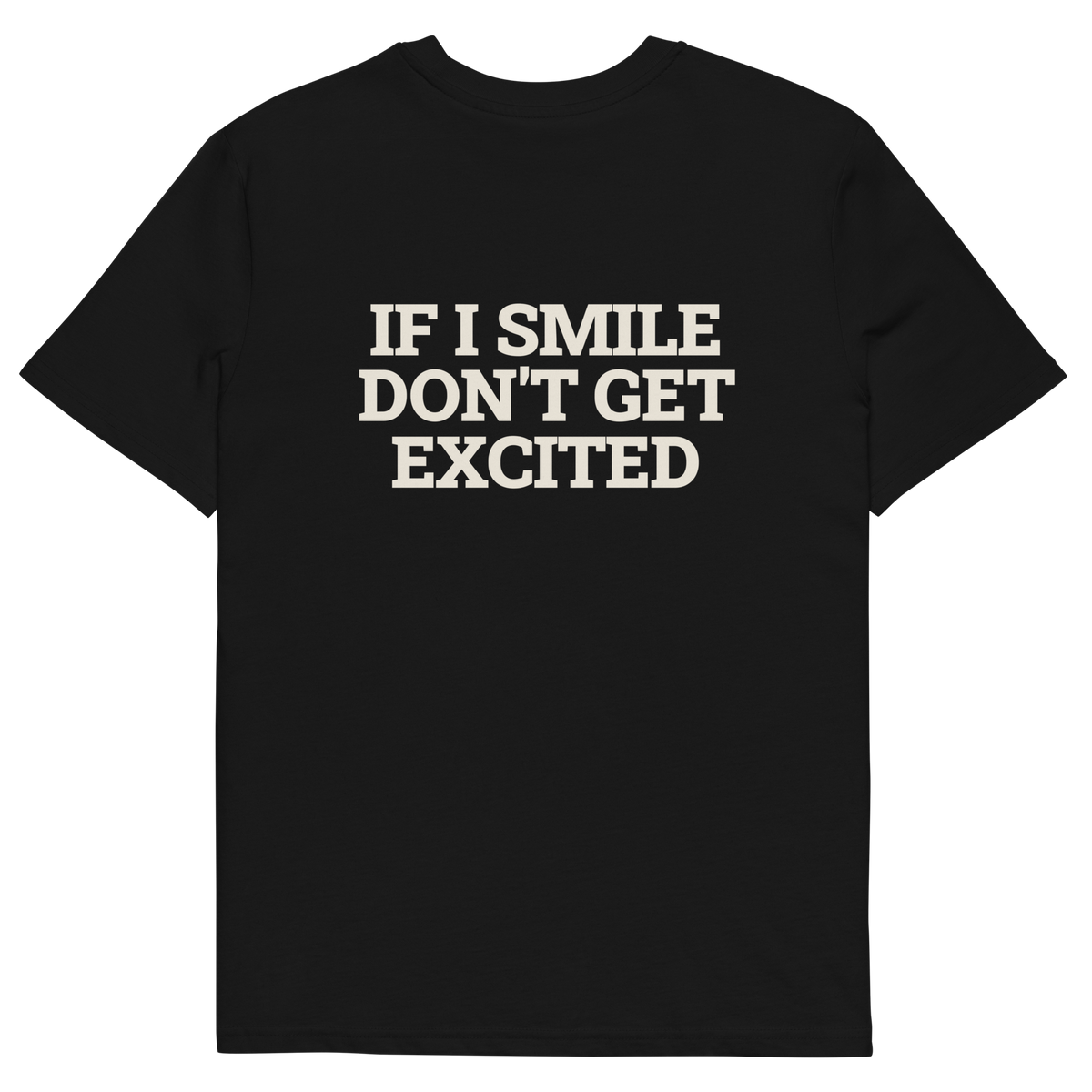 Black product view of the If I Smile, Don’t Get Excited T-shirt, back