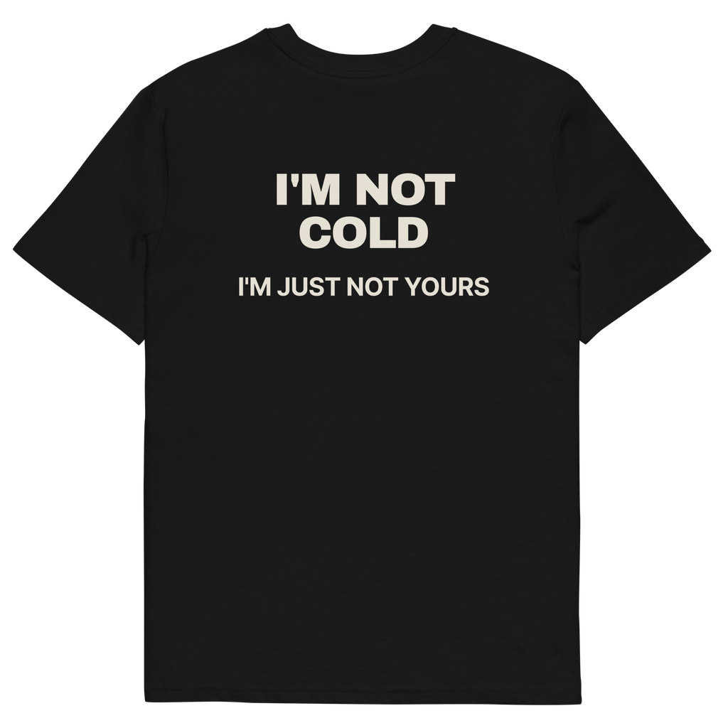 I’m Not Cold. I’m Just Not Yours T-shirt in black, back print
