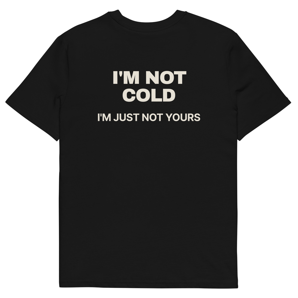 I’m Not Cold. I’m Just Not Yours T-shirt in black, back print