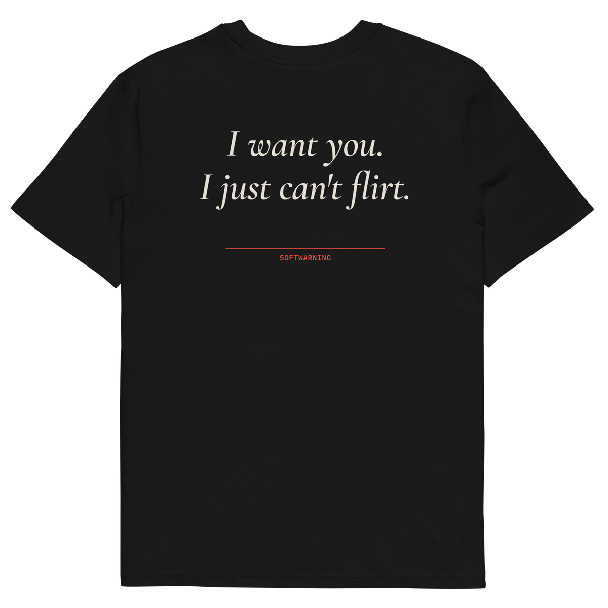 I Want You. I Just Can’t Flirt T-shirt in black, back print