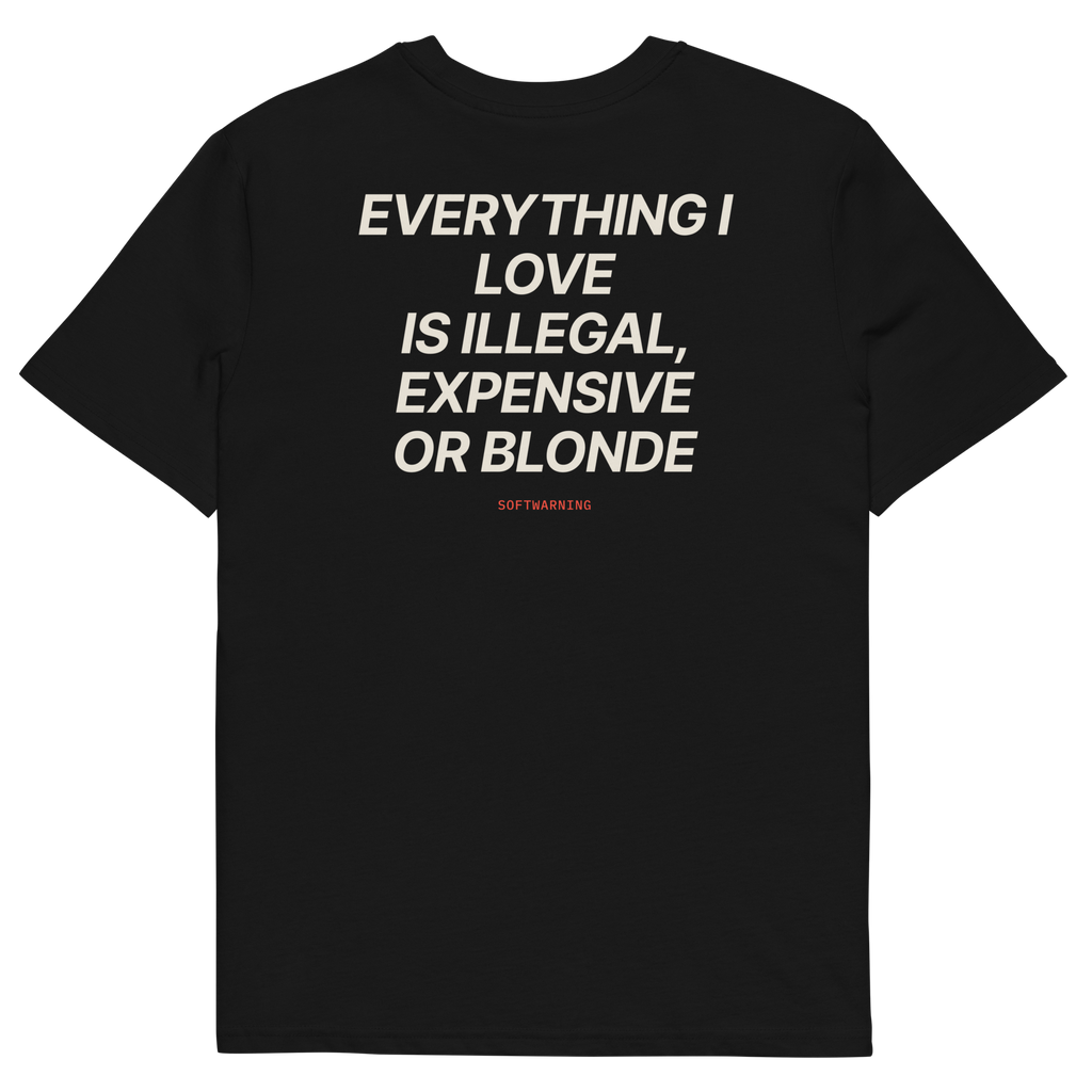 Everything I Love Is Illegal, Expensive, or Blonde T-shirt in black, back print