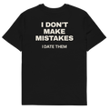 I Don’t Make Mistakes. I Date Them T-shirt in black, back print
