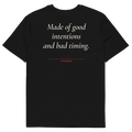 Made of Good Intentions and Bad Timing T-shirt in black, back print
