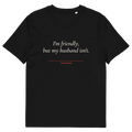 Black product view of the I’m Friendly, but My Husband Isn’t T-shirt, front