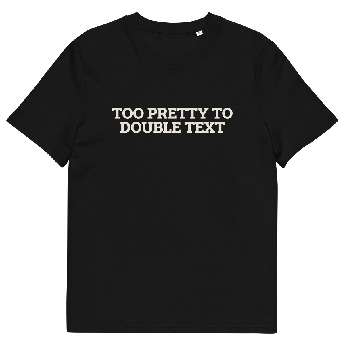 Black product view of the Too Pretty to Double Text T-shirt, front